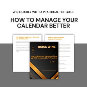 Stop Your Calendar Filling Up With Everyone Else’s Priorities | Quick Win Guide (PDF)