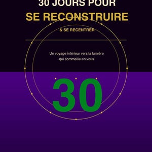 May include: A book cover with a dark purple and black background featuring the text 30 JOURS POUR SE RECONSTRUIRE & SE RECENTRER, Un voyage intérieur vers la lumière qui sommeille en vous, a large green number 30, and ALTEA VOYANCE at the bottom.