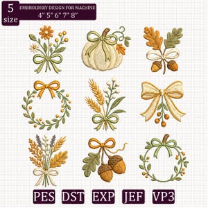May include: A digital embroidery design set featuring nine autumn-themed motifs including pumpkins, acorns, wheat, and floral wreaths with bows. The text reads 5 SIZE EMBROIDERY DESIGN FOR MACHINE 4" 5" 6" 7" 8" and file formats PES, DST, EXP, JEF, VP3.