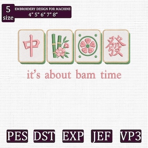 May include: An embroidery design for machine featuring four mahjong tiles with pink and green details. The tiles display Chinese characters, bamboo stalks, and a flower. Below the tiles, the text reads, it's about bam time. The design includes 5 sizes: 4", 5", 6", 7", and 8".