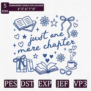 May include: An embroidery design featuring the text "just one more chapter" in blue script, surrounded by books, hearts, stars, flowers, and a coffee cup. The design is available in sizes 4", 5", 6", 7", and 8".