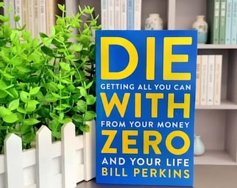 Die With Zero by Bill Perkins | Personal Finance Book | Money, Life & Happiness Guide
