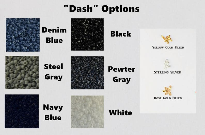 May include: A chart titled Dash Options displaying six colors of small cylindrical beads labeled Denim Blue, Steel Gray, Navy Blue, Black, Pewter Gray, and White, plus three metal dash accents labeled Yellow Gold Filled, Sterling Silver, and Rose Gold Filled.