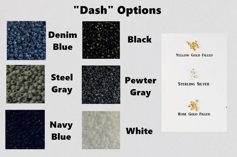 May include: A chart titled Dash Options displaying six color varieties of small cylindrical beads labeled Denim Blue, Black, Steel Gray, Pewter Gray, Navy Blue, and White, plus three metal dash components labeled Yellow Gold Filled, Sterling Silver, and Rose Gold Filled.