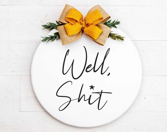 Well Shit - SVG, DXF and PNG instant download, Funny Cutout Files for Any Age - Funny Git Idea, Wall Decor, Clothing
