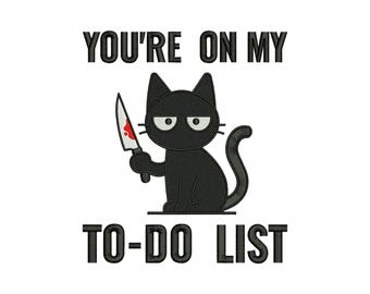 Funny Black Cat Knife You're On My To-Do List Machine Embroidery Design, Cute Cartoon Pet Lovers File, Instant Download DST EXP PES