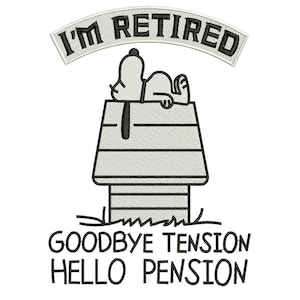 May include: Embroidered patch featuring Snoopy from Peanuts, relaxing on his doghouse. The patch reads "I'M RETIRED" above and "GOODBYE TENSION HELLO PENSION" below, all in black lettering on a white background.