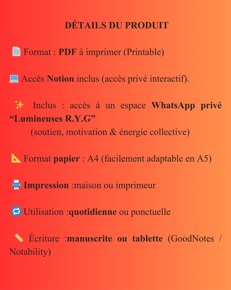 May include: A red and orange gradient background with white text detailing product features. The text includes PDF format, Notion access, WhatsApp private space access, A4 paper format, printing options, daily or occasional use, and handwritten or tablet writing.