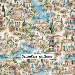 May include: A seamless pattern featuring a watercolor illustration of a Mediterranean coastal village with white buildings, blue domes, lush green trees, and sailboats on the water. The text Seamless pattern is printed in black in the center.
