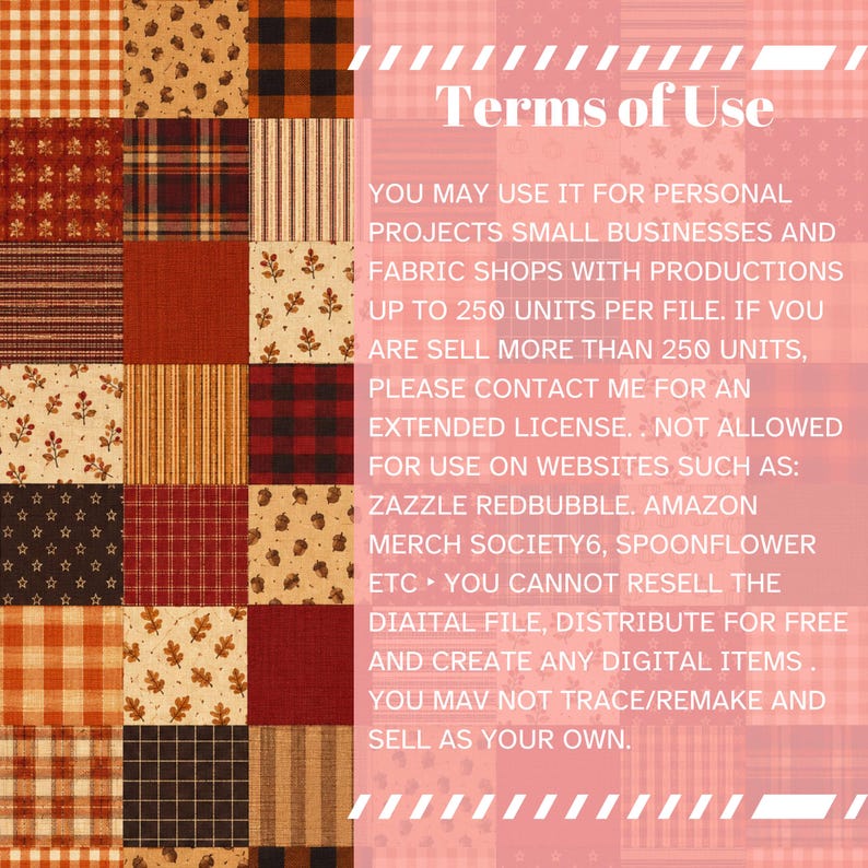 May include: A digital graphic featuring a patchwork grid of autumn-themed fabric patterns in shades of orange, brown, and cream, alongside a pink overlay containing the text Terms of Use and licensing guidelines for personal and small business use.