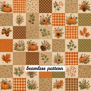 May include: A patchwork fabric design featuring a grid of squares with autumn-themed illustrations including orange pumpkins, brown acorns, maple leaves, sunflowers, pinecones, berries, eucalyptus branches, orange gingham, and white polka dots. Text reads Seamless pattern.
