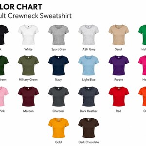 May include: A colour chart showing Aldult Crewneck Sweatshirts in a variety of shades. The chart includes colours such as black, white, grey, green, blue, purple, pink, red, orange, gold, and brown.
