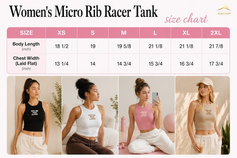 May include: A size chart for a micro rib racer tank with body length and chest width measurements in inches for sizes XS to 2XL. Four images show the tank in black, white, pink, and beige, each featuring the text 'YOU'RE TOO CLOSE' on the chest.