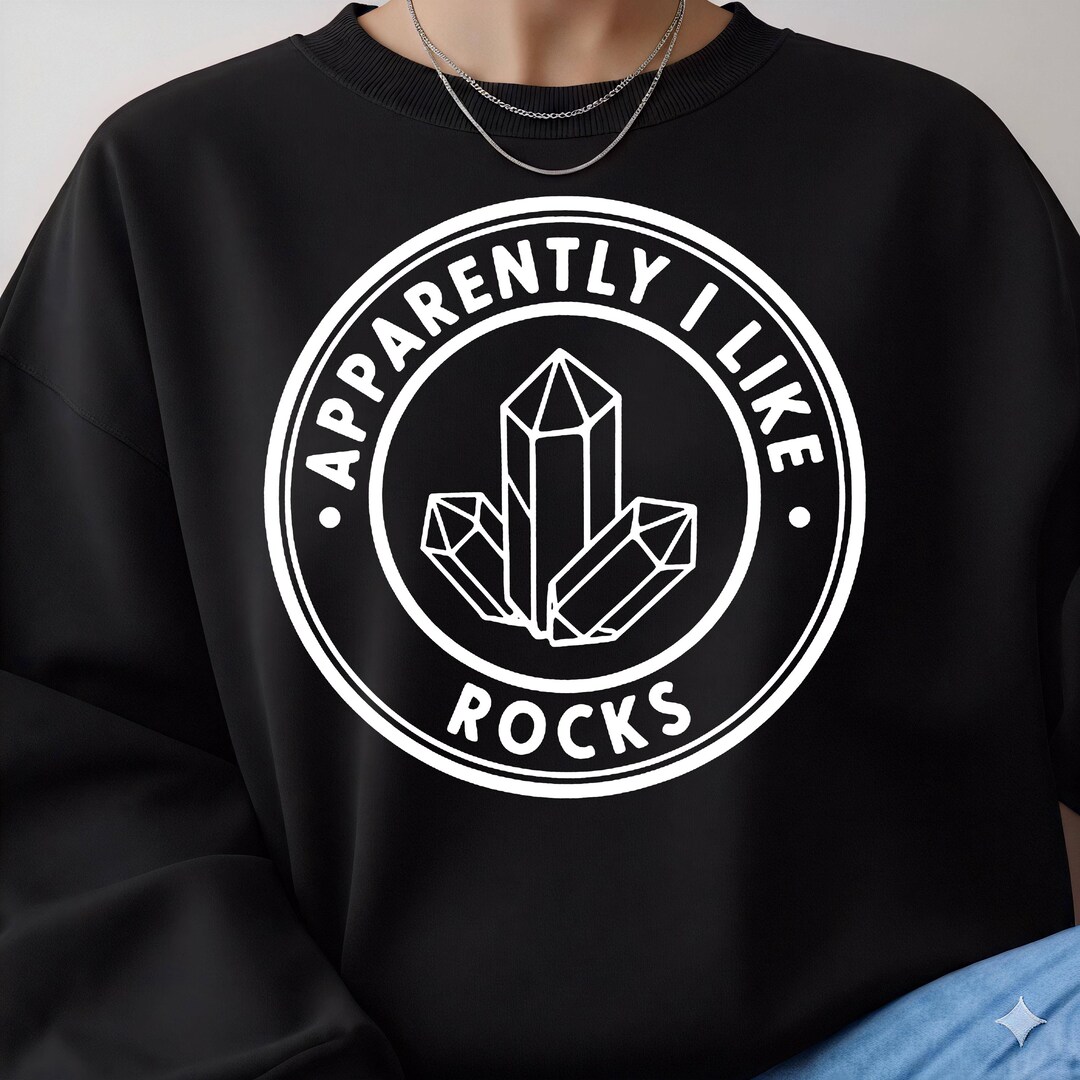 I Like Rocks Apparently I Like Rocks PNG, Crystal Lover Sublimation Design (digital ...
