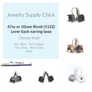 May include: Three pairs of lever back earring bases for 10mm Rivoli stones. The earring bases are shown in antique silver, antique copper, and antique brass finishes. The text on the image reads "Jewelry Supply Chick 47ss or 10mm Rivoli (1122) Lever back earring base Choose finish Ant. Silver Ant. Copper Ant. Brass Rose Gold Silver"