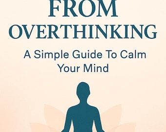 Healing From Overthinking – A Simple Guide to Calm Your Mind | Anxiety Relief Ebook | Digital Download