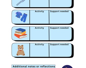 May include: A blue and white bedtime routine chart with illustrations of a toothbrush, pajamas, books, and a teddy bear. The chart includes sections for activities and support needed, with a space for additional notes.