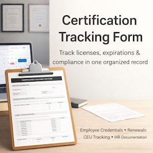 May include: A wooden clipboard with a white form titled "Certification Tracking Form" is displayed. The form includes sections for employee information and certification details. Text on the form reads "Track licenses, expirations & compliance in one organized record."