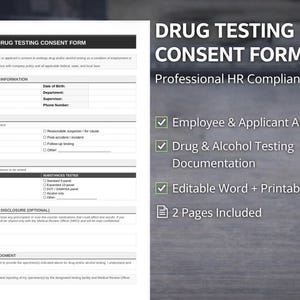 May include: A "DRUG TESTING CONSENT FORM" template for HR compliance. The form includes sections for employee details, testing reasons, test types, medication disclosure, and consent. It's a professional template, available in editable Word and printable PDF formats.