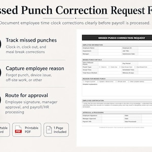May include: A black and white document titled "Missed Punch Correction Request Form." The form includes sections for employee information, missed punch details, and approval. It is designed to document time clock corrections.