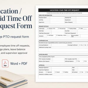 May include: A white Vacation / Paid Time Off Request Form document featuring sections for employee information, request details, coverage plans, leave balance, and supervisor approval, with black text and lines on a clean white background.