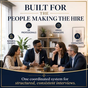 May include: A professional graphic featuring the text BUILT FOR THE PEOPLE MAKING THE HIRE and One coordinated system for structured, consistent interviews. Icons label Business Owners, HR Professionals, Hiring Managers, and HR Consultants.