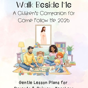May include: A book cover titled 3rd Quarter (July-September) Walk Beside Me A Children's Companion for Come Follow Me 2026. The illustration shows a family playing on a rug with toys and books, with a framed portrait of Jesus on the wall behind them.