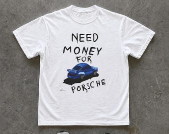 Need Money For Porsche T-Shirt