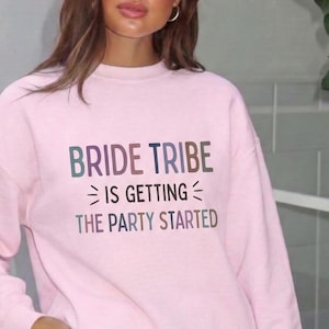 Bride Tribe Sweatshirt, Bachelorette Party Crewneck, Getting The Party Started, Bridal Party Gift, Pink Bridesmaid Sweater, Hen Party