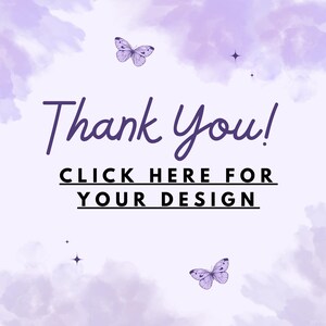 K&ouml;nnte beinhalten: Eine digitale Grafik mit hellviolettem Aquarellhintergrund, zwei violetten Schmetterlingen in Strichzeichnung und kleinen vierzackigen Sternen. Der Text lautet Thank You! gefolgt von CLICK HERE FOR YOUR DESIGN in fetten schwarzen Gro&szlig;buchstaben.