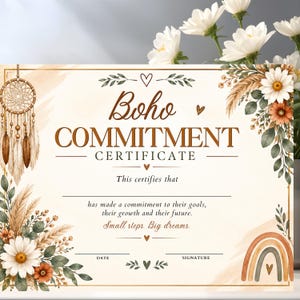K&ouml;nnte beinhalten: Ein rechteckiges Verpflichtungszertifikat mit dem Text Boho COMMITMENT CERTIFICATE, This certifies that, has made a commitment to their goals, their growth and their future. Small steps. Big dreams. DATE und SIGNATURE. Verziert mit einem Traumf&auml;nger, G&auml;nsebl&uuml;mchen, Pampasgras und einem Regenbogen.