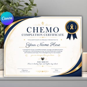 May include: A white chemo completion certificate with navy blue and gold accents. The text reads CHEMO COMPLETION CERTIFICATE, THIS CERTIFICATE IS PROUDLY PRESENTED TO, Your Name Here, YOU DID IT!, and includes spaces for a signature and date.