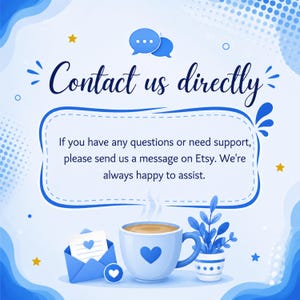 K&ouml;nnte beinhalten: Eine blau-wei&szlig;e Grafik mit dem Text Contact us directly. Darunter steht der Text If you have any questions or need support, please send us a message on Etsy. We&rsquo;re always happy to assist. Enth&auml;lt eine Kaffeetasse und einen Briefumschlag.