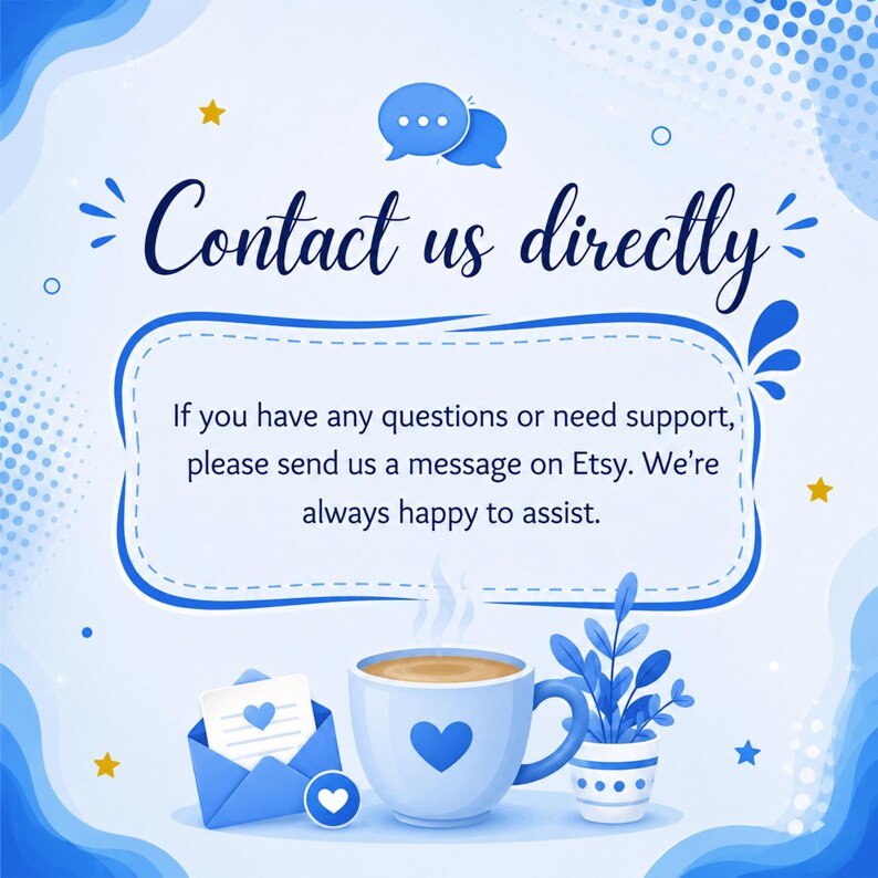 K&ouml;nnte beinhalten: Eine blau-wei&szlig;e Grafik mit dem Text Contact us directly. Darunter steht der Text If you have any questions or need support, please send us a message on Etsy. We&rsquo;re always happy to assist. Enth&auml;lt eine Kaffeetasse und einen Briefumschlag.