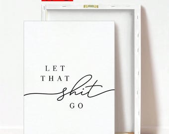 Let That Shit Go Canvas Wall Art, Funny Bathroom Quote Canvas, Minimalist Neutral Wall Decor, Modern Self Care Room Art
