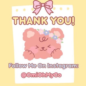 May include: A cute, cartoon-style illustration on a white background with a yellow border. The image features a pink bear with a flower crown, the words "THANK YOU!" and "Follow Me On Instagram: @OmiOhMyCo" in pink.