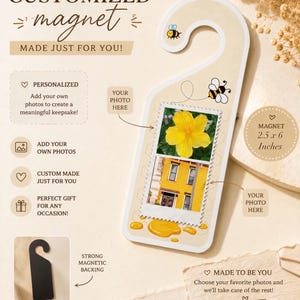 May include: A door hanger shaped magnet measuring 2.5 x 6 inches with a cream background, bee illustrations, and a central area for two photos. The text reads CUSTOMIZED magnet MADE JUST FOR YOU, PERSONALIZED, YOUR PHOTO HERE, and STRONG MAGNETIC BACKING.