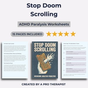May include: A digital download titled "Stop Doom Scrolling" with "ADHD Paralysis Worksheets." The image includes 15 pages of worksheets, a graphic of a hand reaching out of a phone, and text that reads "Overcome Analysis Paralysis."