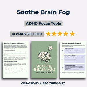 May include: A digital product titled "Soothe Brain Fog ADHD Focus Tools" with 10 pages. The cover features a brain graphic with a lightbulb and the text "Soothe Brain Fog ADHD Focus Tools". The product is created by a pro therapist.
