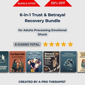 May include: A bundle of six guides for trust and betrayal recovery, with the text "6-in-1 Trust & Betrayal Recovery Bundle." The guides are for adults processing emotional shock. The image includes the text "BUNDLE OFFER" and "50% OFF."