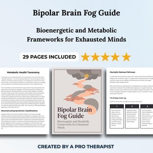 May include: A 29-page digital guide titled Bipolar Brain Fog Guide: Bioenergetic and Metabolic Frameworks for Exhausted Minds. The document includes sections on Metabolic Health Taxonomy and Glycolytic Backup Pathways with a central cover illustration.