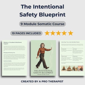 May include: A promotional image for "The Intentional Safety Blueprint," a 9-module somatic course. The image features a woman in a brown top and pants, with the course title and "19 PAGES INCLUDED" text. Created by a pro therapist.