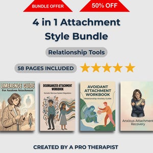 May include: An image of a bundle of four workbooks titled "4 in 1 Attachment Style Bundle" with the text "Relationship Tools". The workbooks include "Limerence Guide", "Disorganized Attachment Workbook", "Avoidant Attachment Workbook", and "Anxious Attachment Recovery". The bundle includes 58 pages.