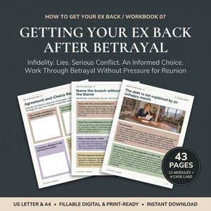 May include: A 43-page digital workbook titled Getting Your Ex Back After Betrayal, featuring 12 modules and 4 case labs. The pages include sections like Agreement-and-Choice, Name the breach without the blame, and The debt is not explained.