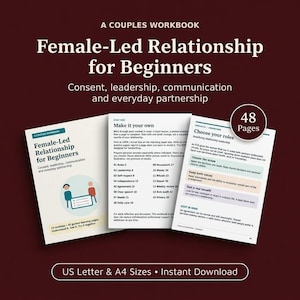 May include: A 48-page couples workbook titled Female-Led Relationship for Beginners, featuring modules on consent, leadership, and communication. The document includes a table of contents, guided learning pages, and instructions for US Letter and A4 sizes.