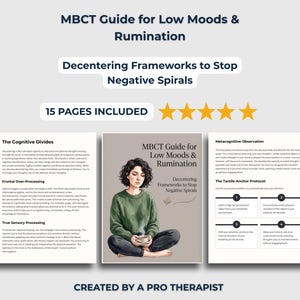 May include: A 15-page digital guide titled MBCT Guide for Low Moods & Rumination: Decentering Frameworks to Stop Negative Spirals. The cover features an illustration of a person in a green sweater holding a mug. Includes text on cognitive divides, frontal over-processing, sensory processing, and a tactile anchor protocol.