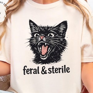 Feral and Sterile Cat Shirt, Funny Hysterectomy Shirts for Women