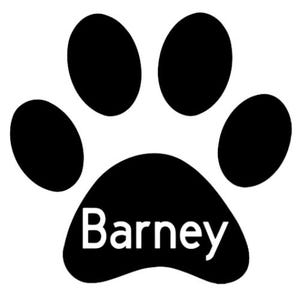 May include: A black paw print design with the name "Barney" in white lettering. The paw print features four oval toe pads and a larger, rounded heel pad, set against a white backdrop.