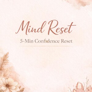 May include: A watercolour illustration with the words "Mind Reset" and "5-Min Confidence Reset". The design uses a soft, neutral colour palette with floral and crystal accents, and a sun graphic.