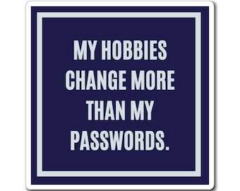 My Hobbies Change More Than My Passwords Magnet, Funny ADHD Gift, Neurodivergent Magnet, AuDHD Humour